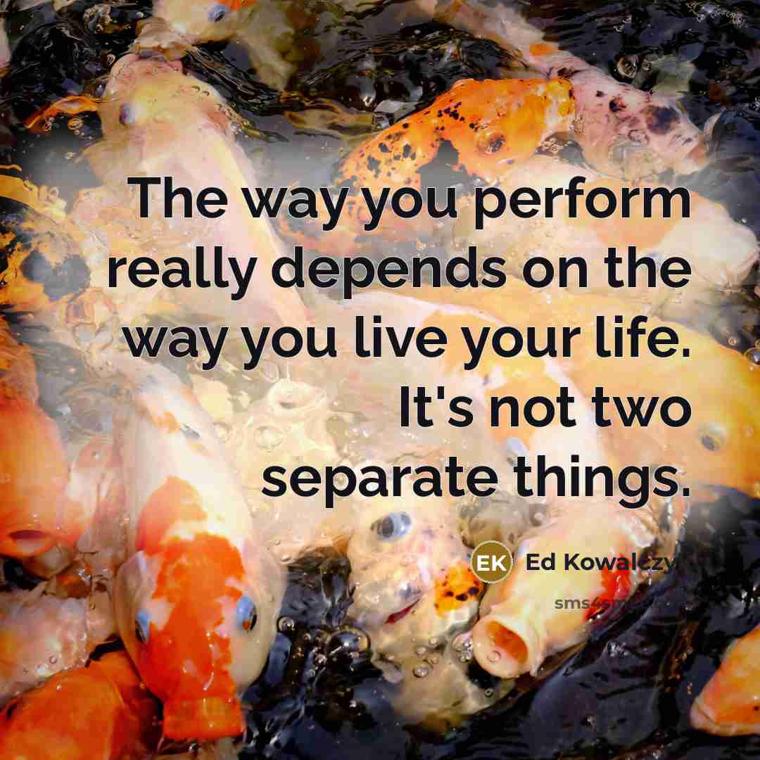 “The way you perform really depends on the way you…” quote by Ed Kowalczyk