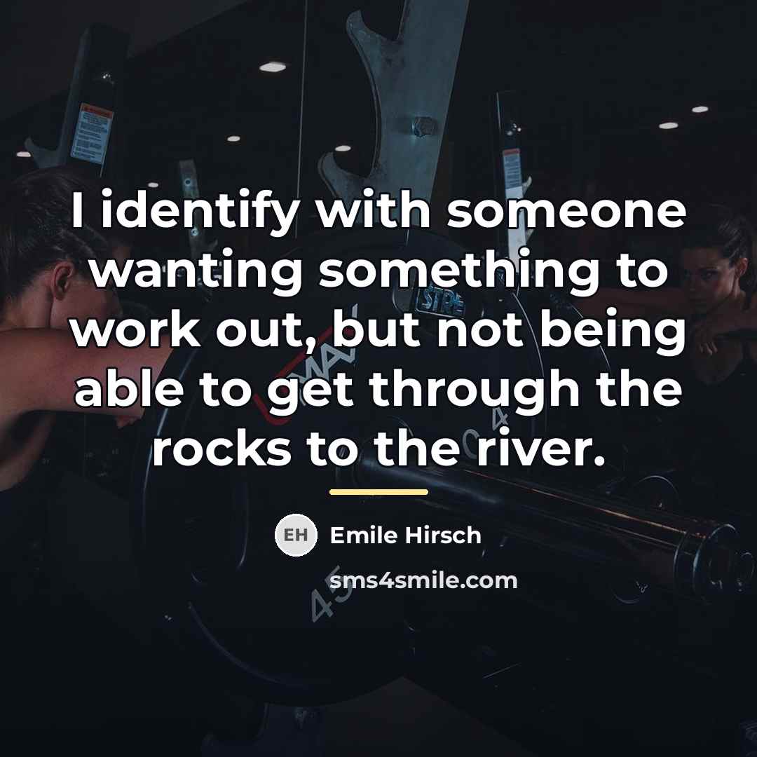 “I identify with someone wanting something to work out, but…” quote by Emile Hirsch