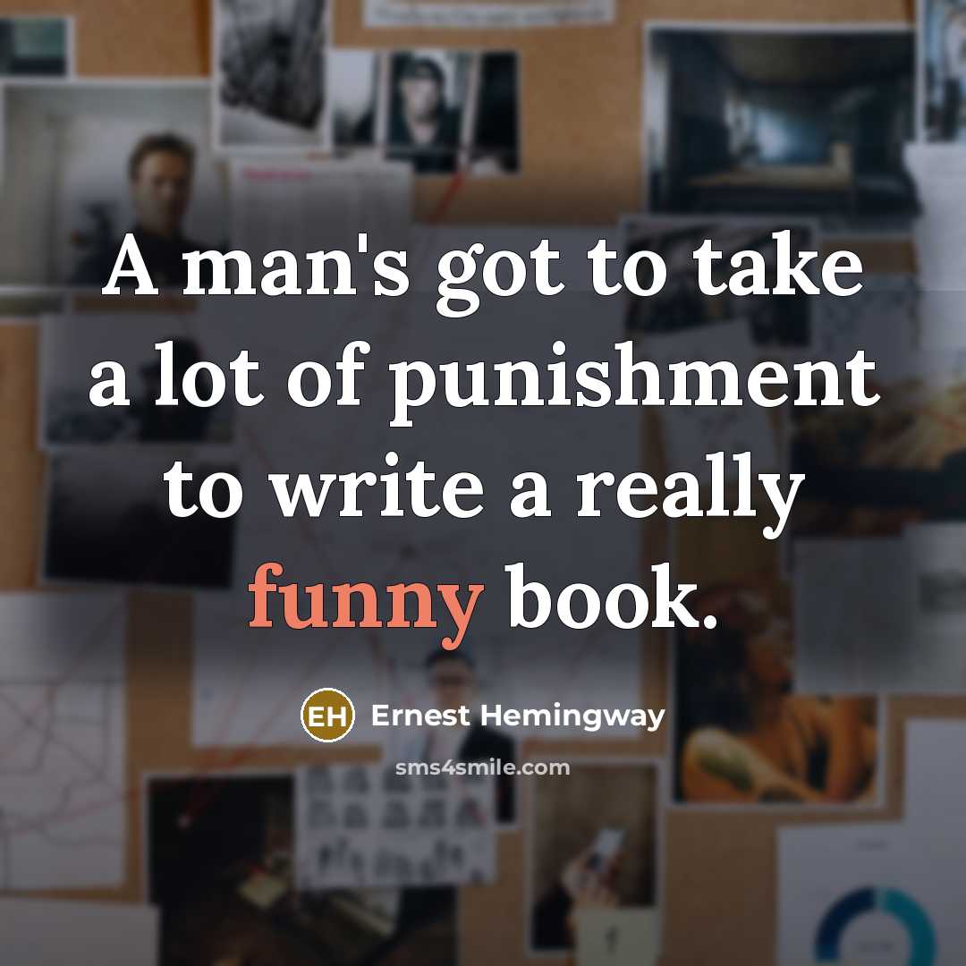 “A man's got to take a lot of punishment to…” quote by Ernest Hemingway