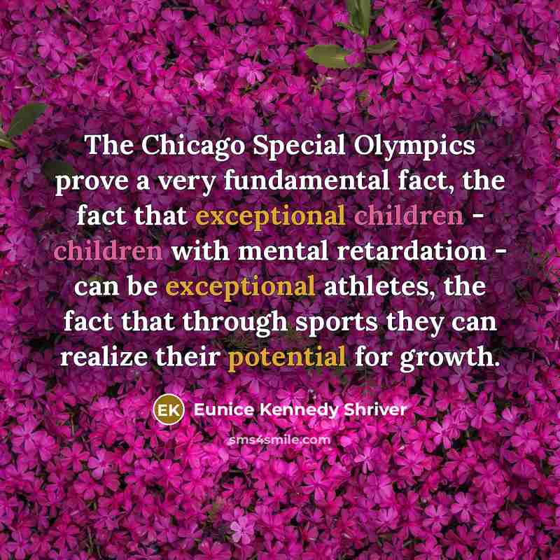 “The Chicago Special Olympics prove a very fundamental fact, the…” quote by Eunice Kennedy Shriver