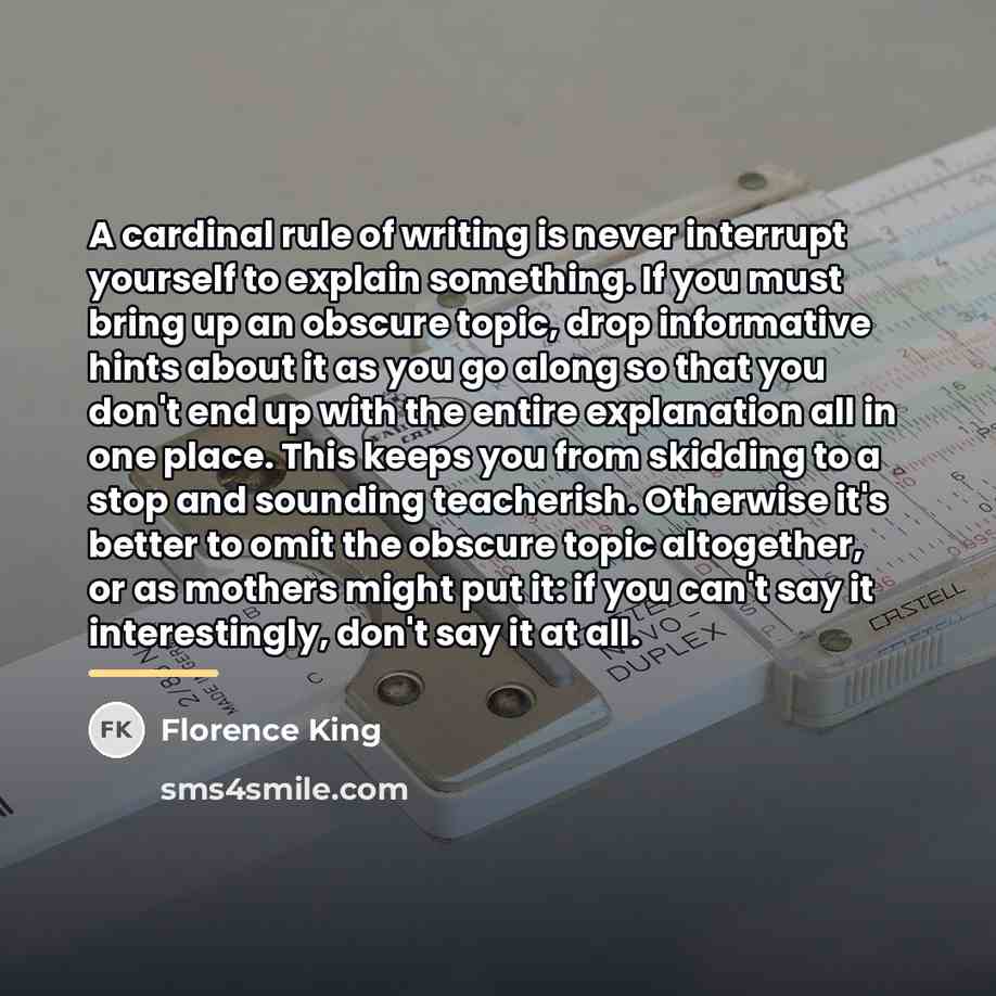 “A cardinal rule of writing is never interrupt yourself to…” quote by Florence King