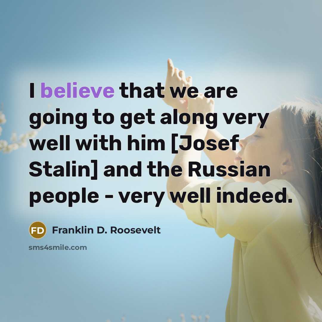 “I believe that we are going to get along very…” quote by Franklin D. Roosevelt