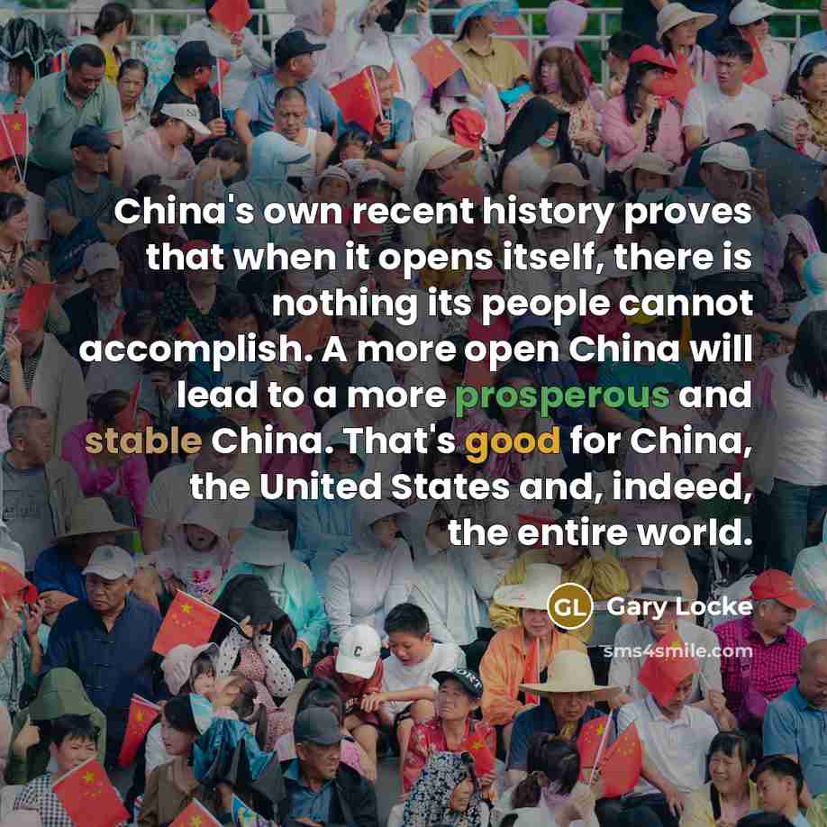 “China's own recent history proves that when it opens itself,…” quote by Gary Locke