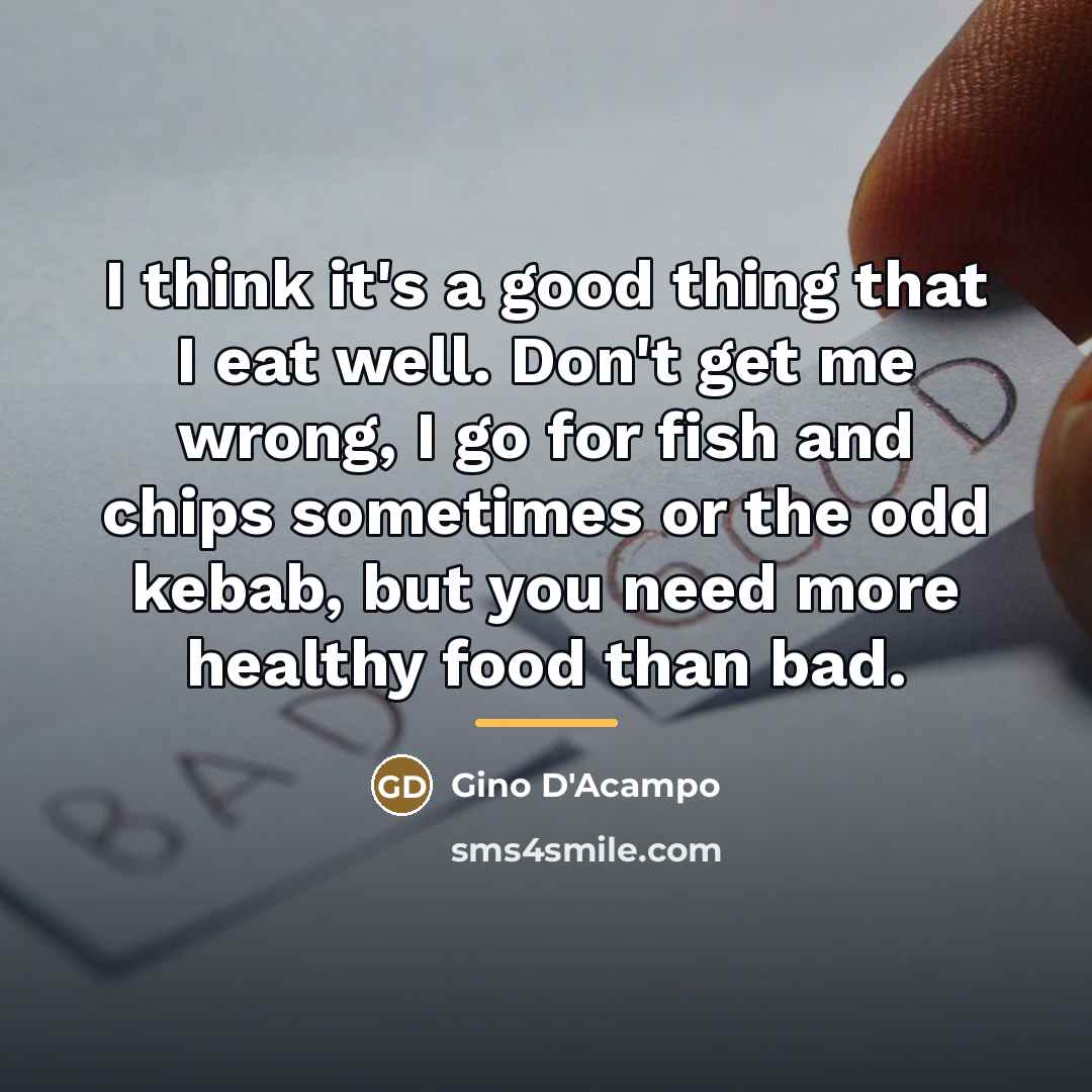 “I think it's a good thing that I eat well.…” quote by Gino D'Acampo