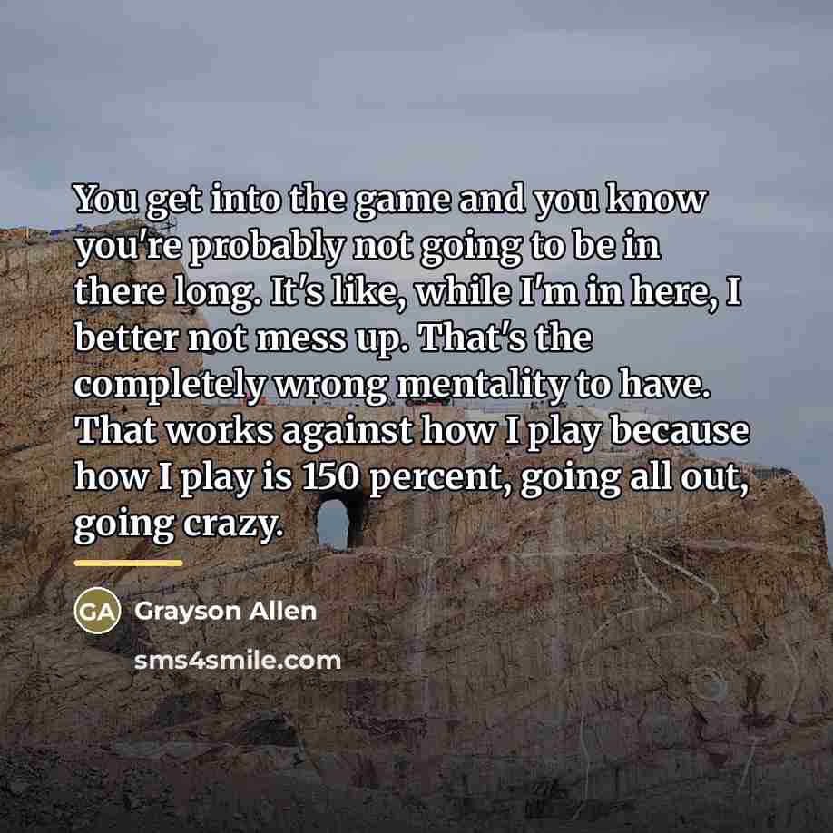 “You get into the game and you know you're probably…” quote by Grayson Allen