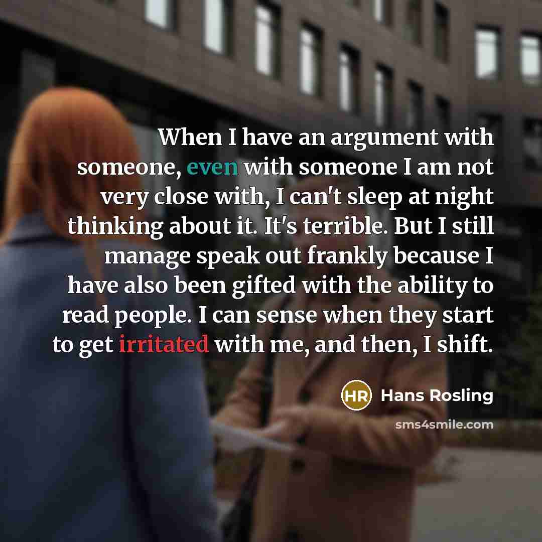 “When I have an argument with someone, even with someone…” quote by Hans Rosling