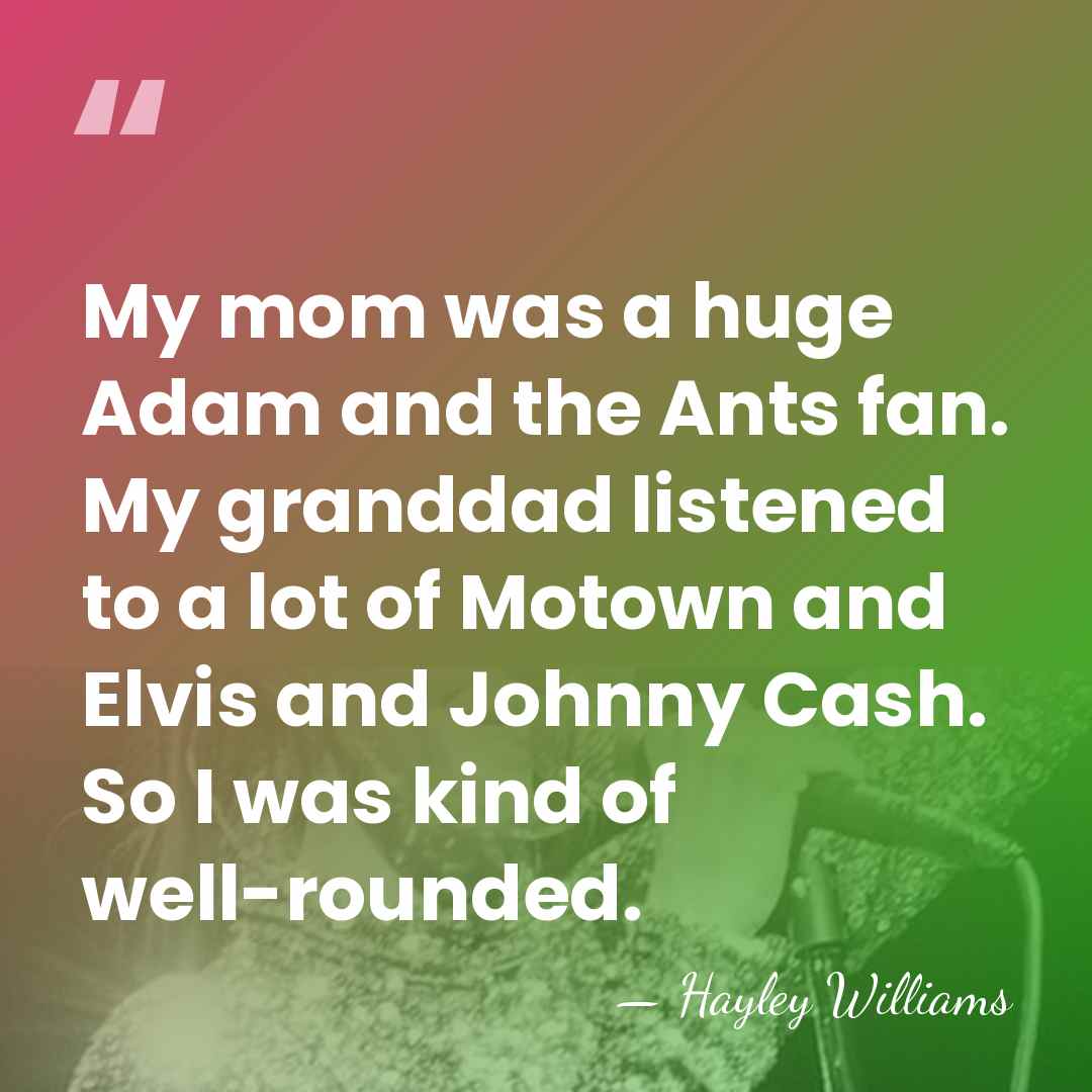 My mom was a huge Adam and the Ants fan. My granddad&hellip; - Hayley Williams