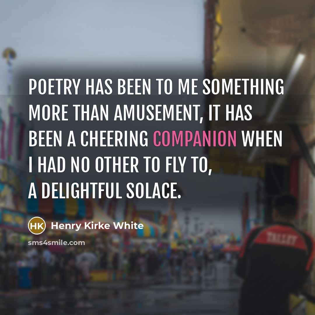 “Poetry has been to me something more than amusement, it…” quote by Henry Kirke White