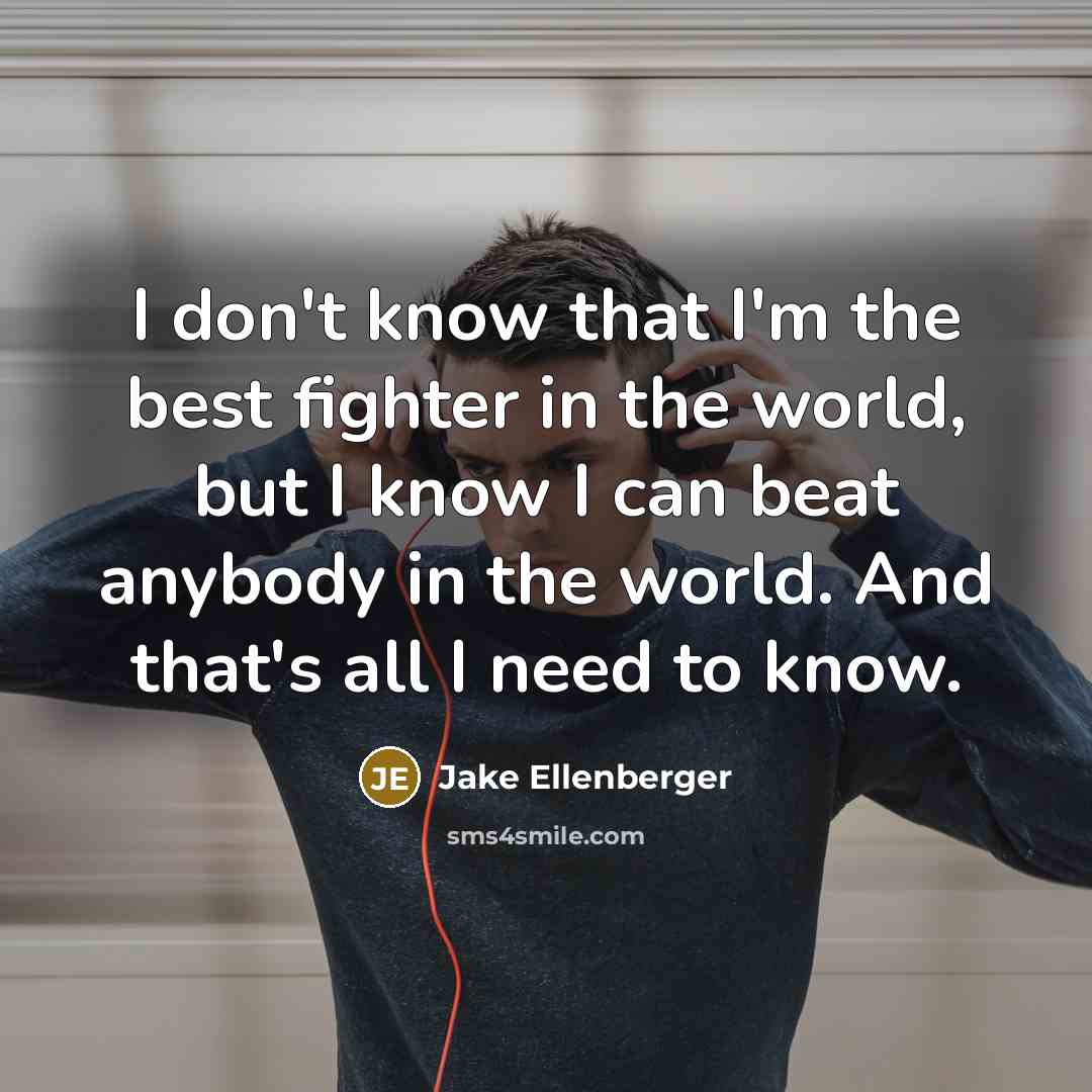 “I don't know that I'm the best fighter in the…” quote by Jake Ellenberger