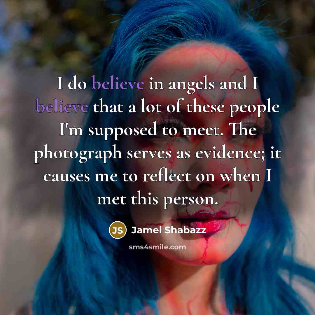 “I do believe in angels and I believe that a…” quote by Jamel Shabazz
