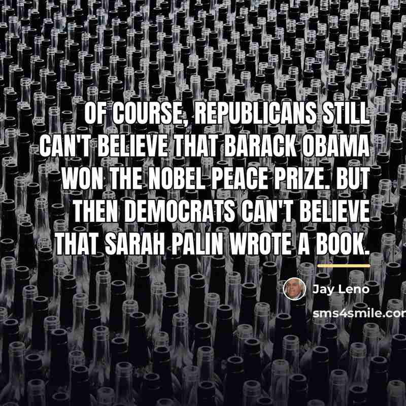 “Of course, Republicans still can't believe that Barack Obama won…” quote by Jay Leno