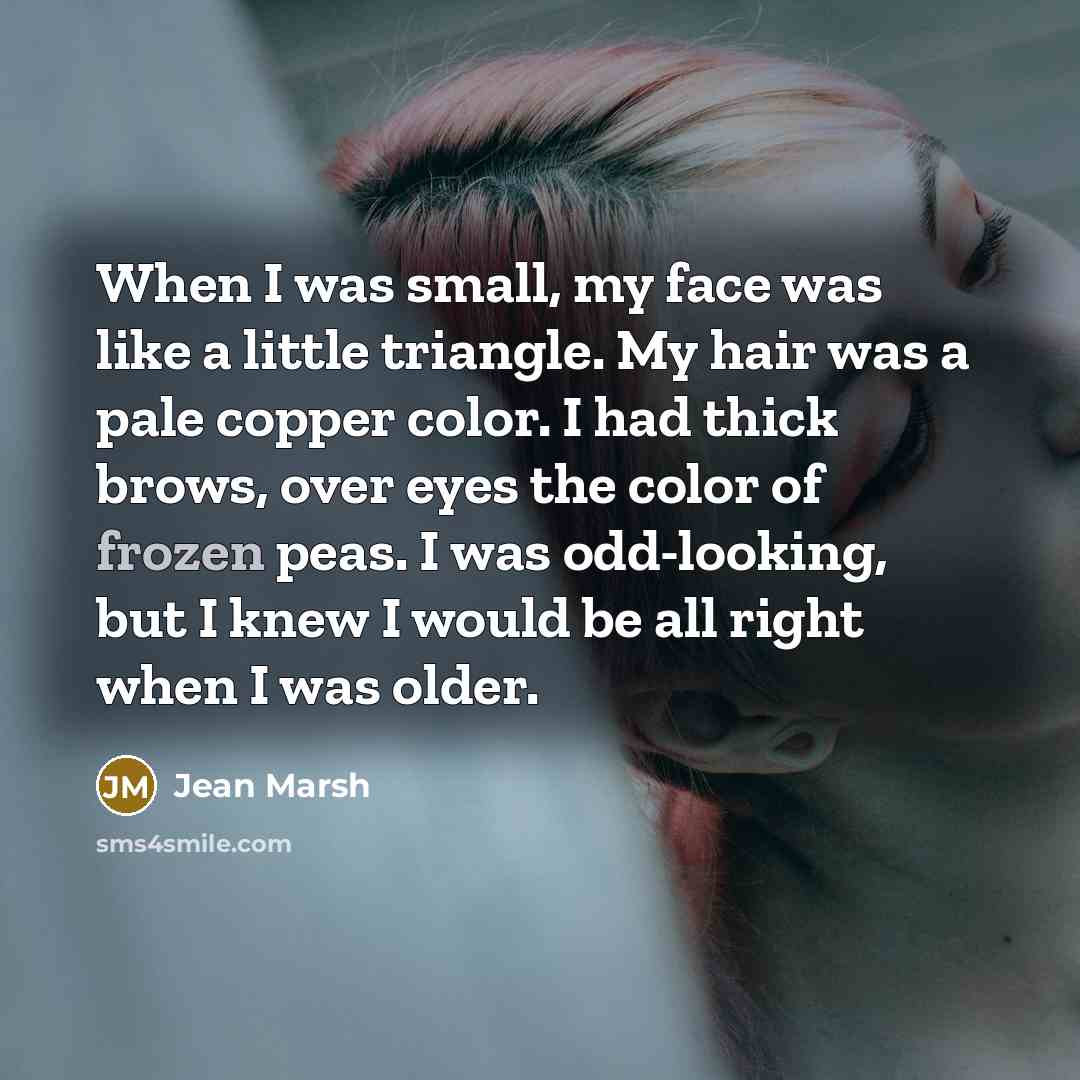 “When I was small, my face was like a little…” quote by Jean Marsh