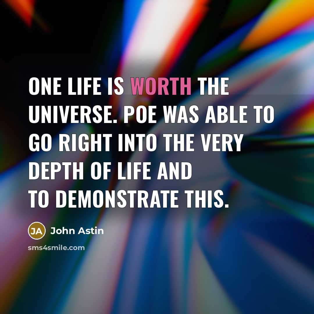 “One life is worth the universe. Poe was able to…” quote by John Astin