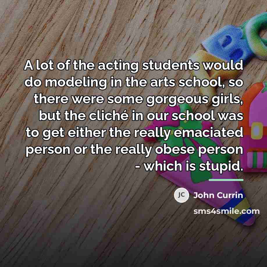 “A lot of the acting students would do modeling in…” quote by John Currin