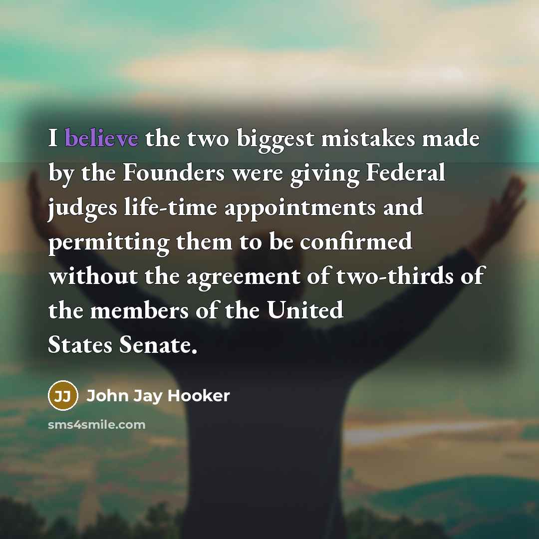 “I believe the two biggest mistakes made by the Founders…” quote by John Jay Hooker