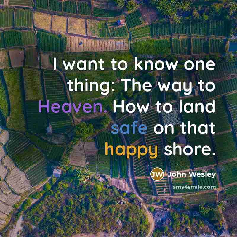 “I want to know one thing: The way to Heaven.…” quote by John Wesley