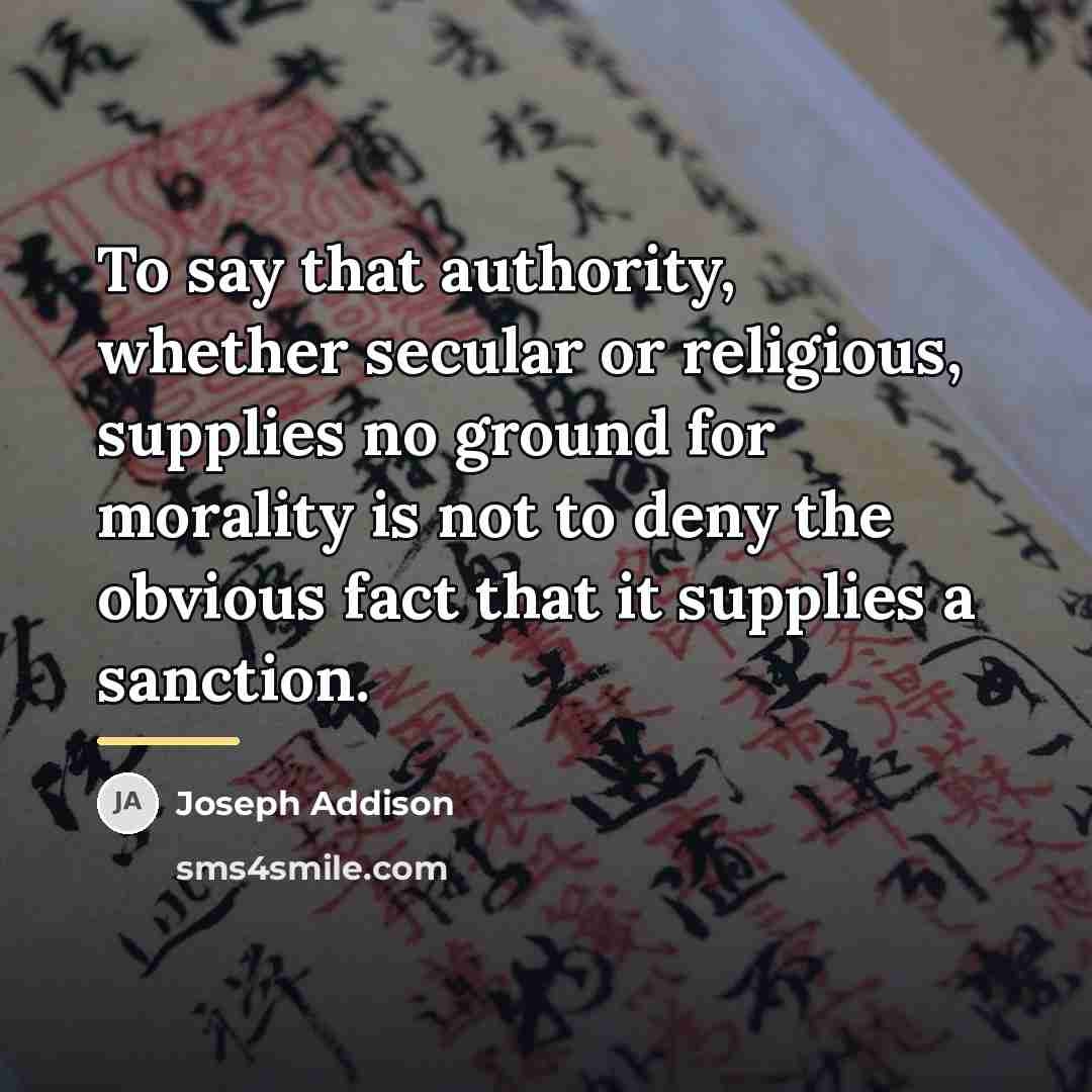 “To say that authority, whether secular or religious, supplies no…” quote by Joseph Addison