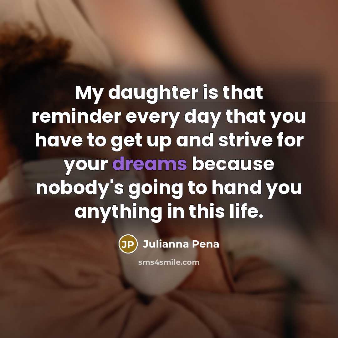 “My daughter is that reminder every day that you have…” quote by Julianna Pena