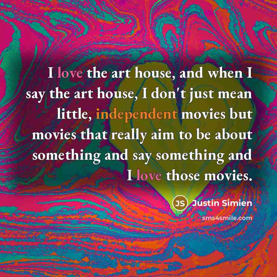 “I love the art house, and when I say the…” quote by Justin Simien