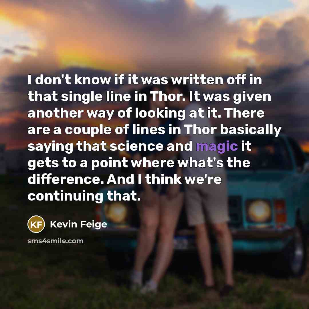“I don't know if it was written off in that…” quote by Kevin Feige