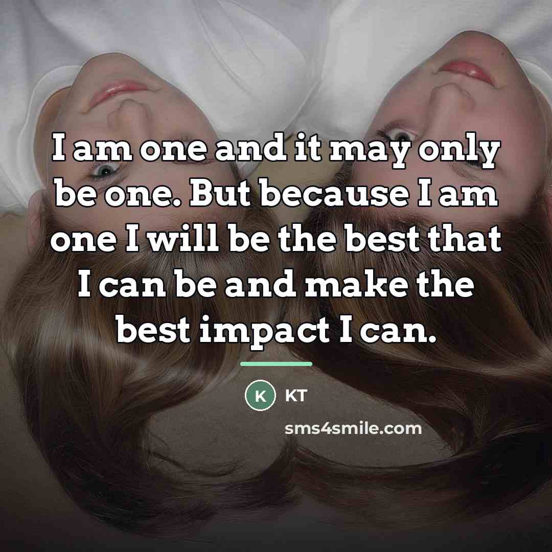 “I am one and it may only be one. But…” quote by KT