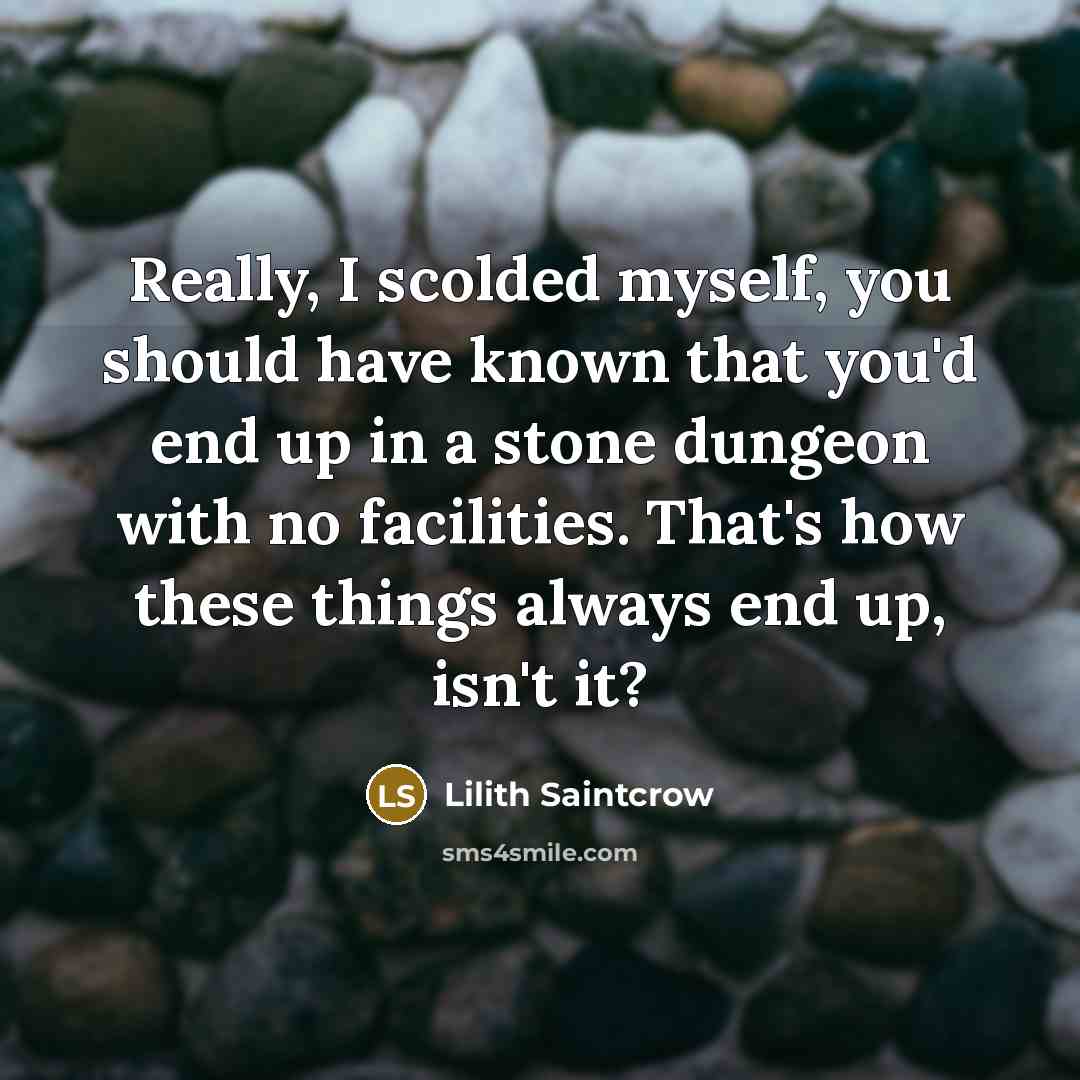 “Really, I scolded myself, you should have known that you'd…” quote by Lilith Saintcrow