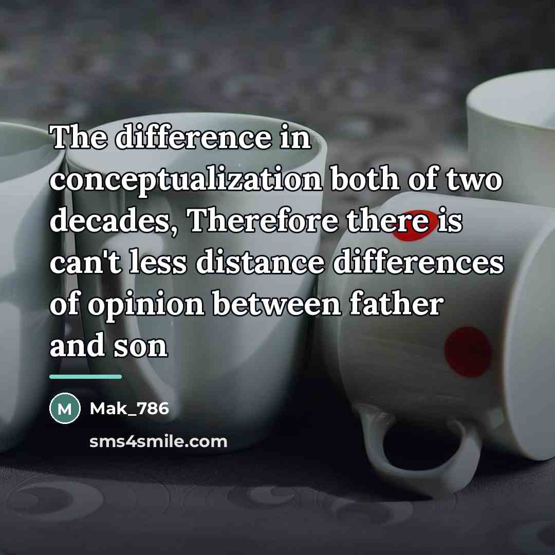 “The difference in conceptualization both of two decades, Therefore there…” quote by Mak_786