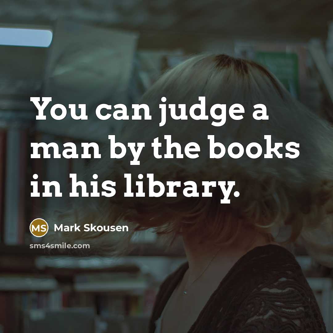 “You can judge a man by the books in his…” quote by Mark Skousen