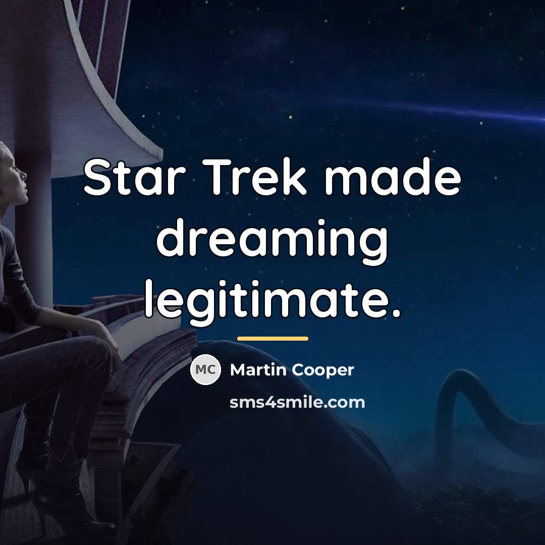 “Star Trek made dreaming legitimate.…” quote by Martin Cooper