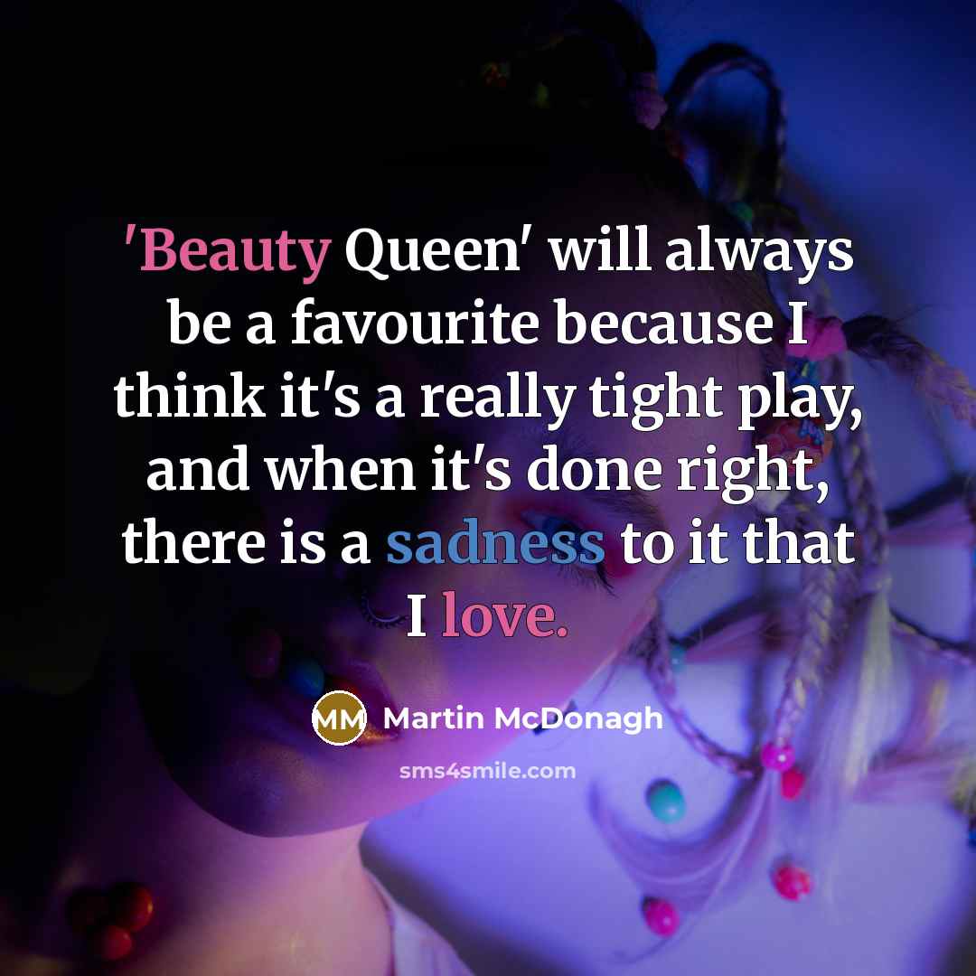 “'Beauty Queen' will always be a favourite because I think…” quote by Martin McDonagh