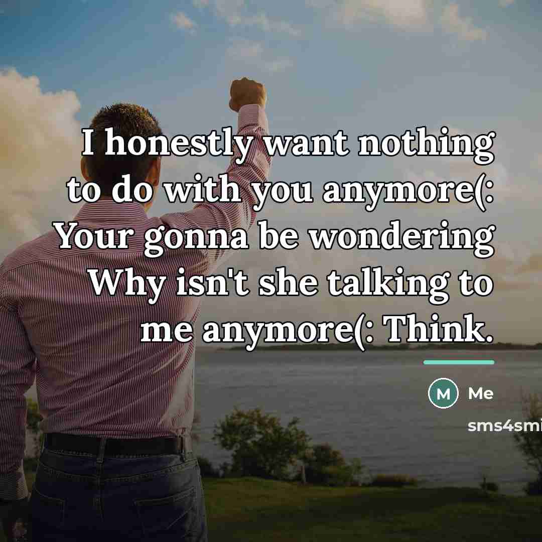 “I honestly want nothing to do with you anymore(: Your…” quote by Me