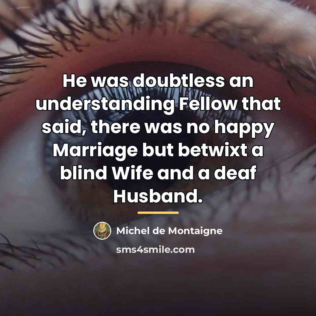 “He was doubtless an understanding Fellow that said, there was…” quote by Michel de Montaigne