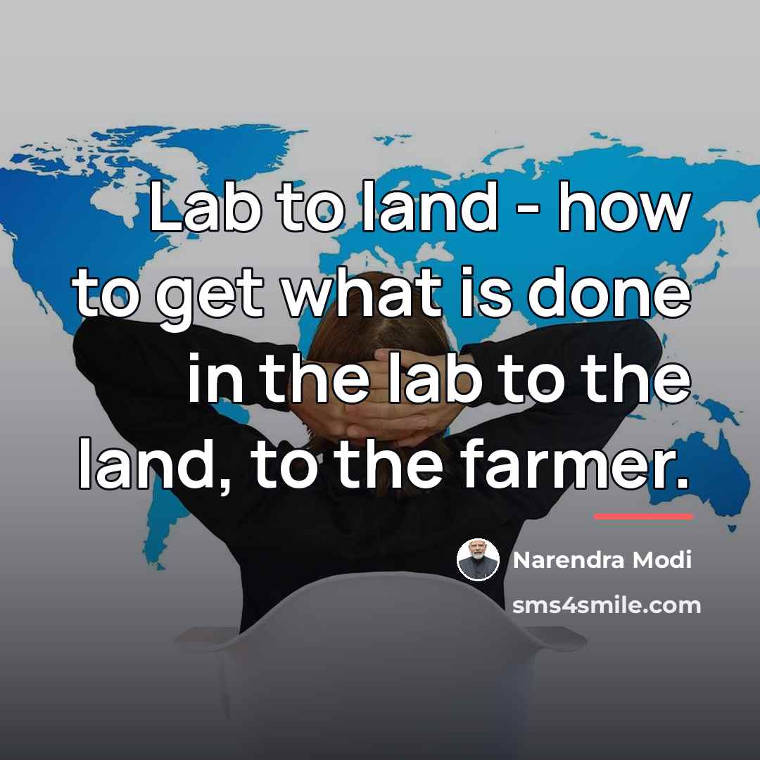 “Lab to land - how to get what is done…” quote by Narendra Modi
