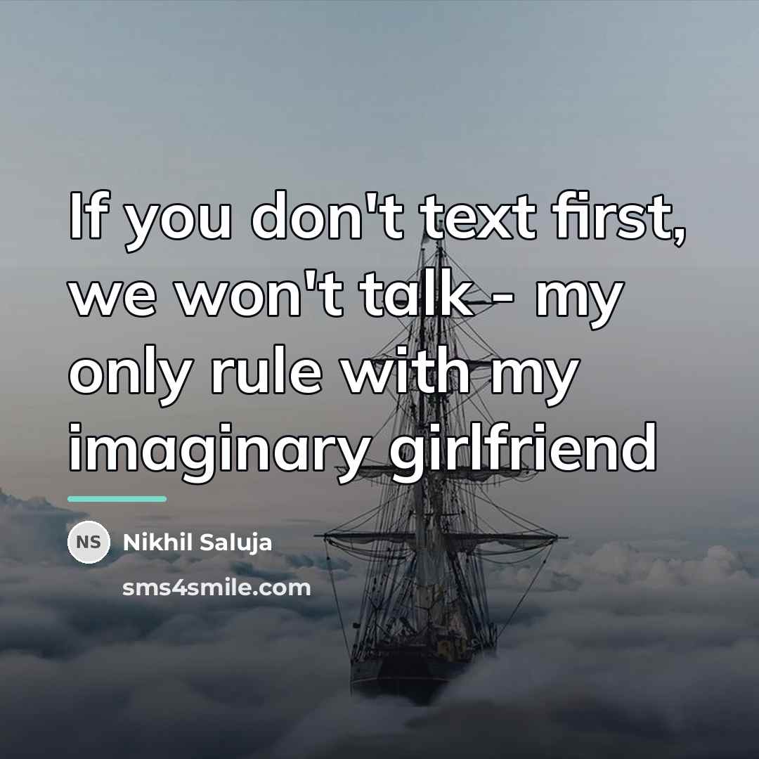 “If you don't text first, we won't talk - my…” quote by Nikhil Saluja