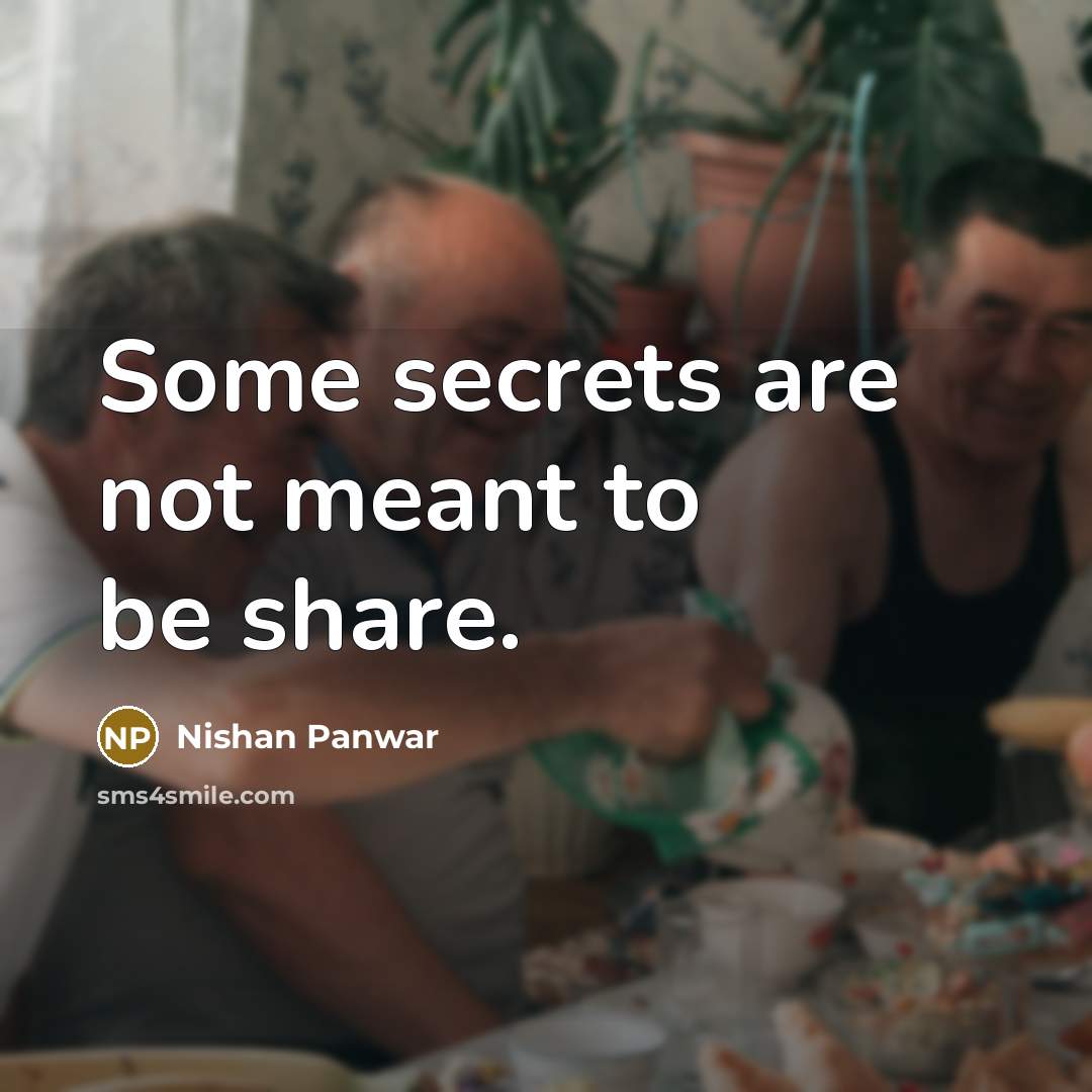 “Some secrets are not meant to be share.…” quote by Nishan Panwar