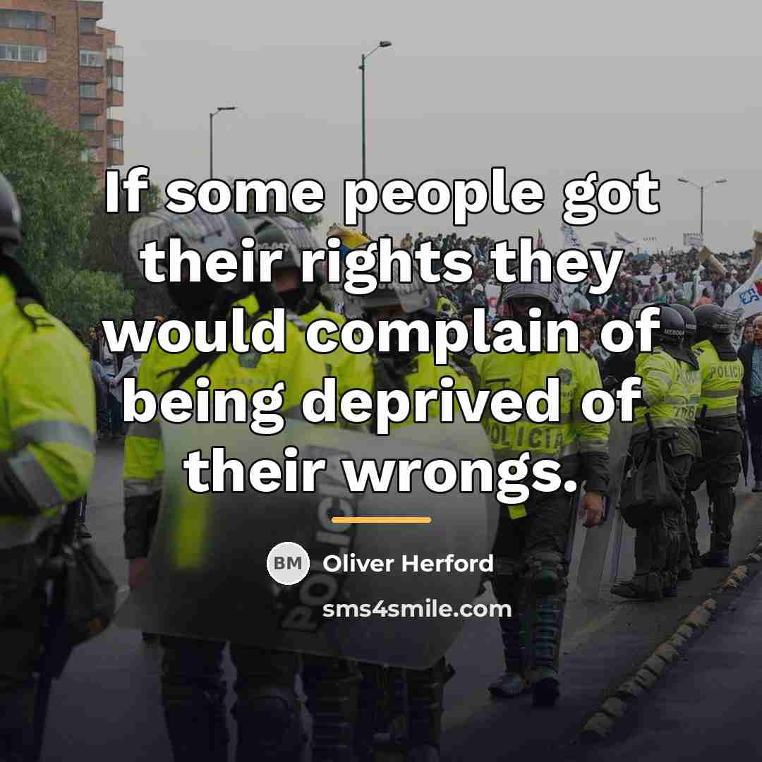 “If some people got their rights they would complain of…” quote by Oliver Herford