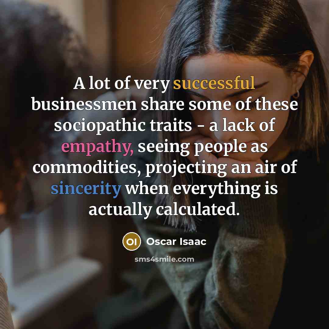 “A lot of very successful businessmen share some of these…” quote by Oscar Isaac