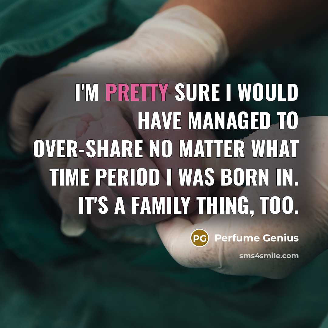 “I'm pretty sure I would have managed to over-share no…” quote by Perfume Genius