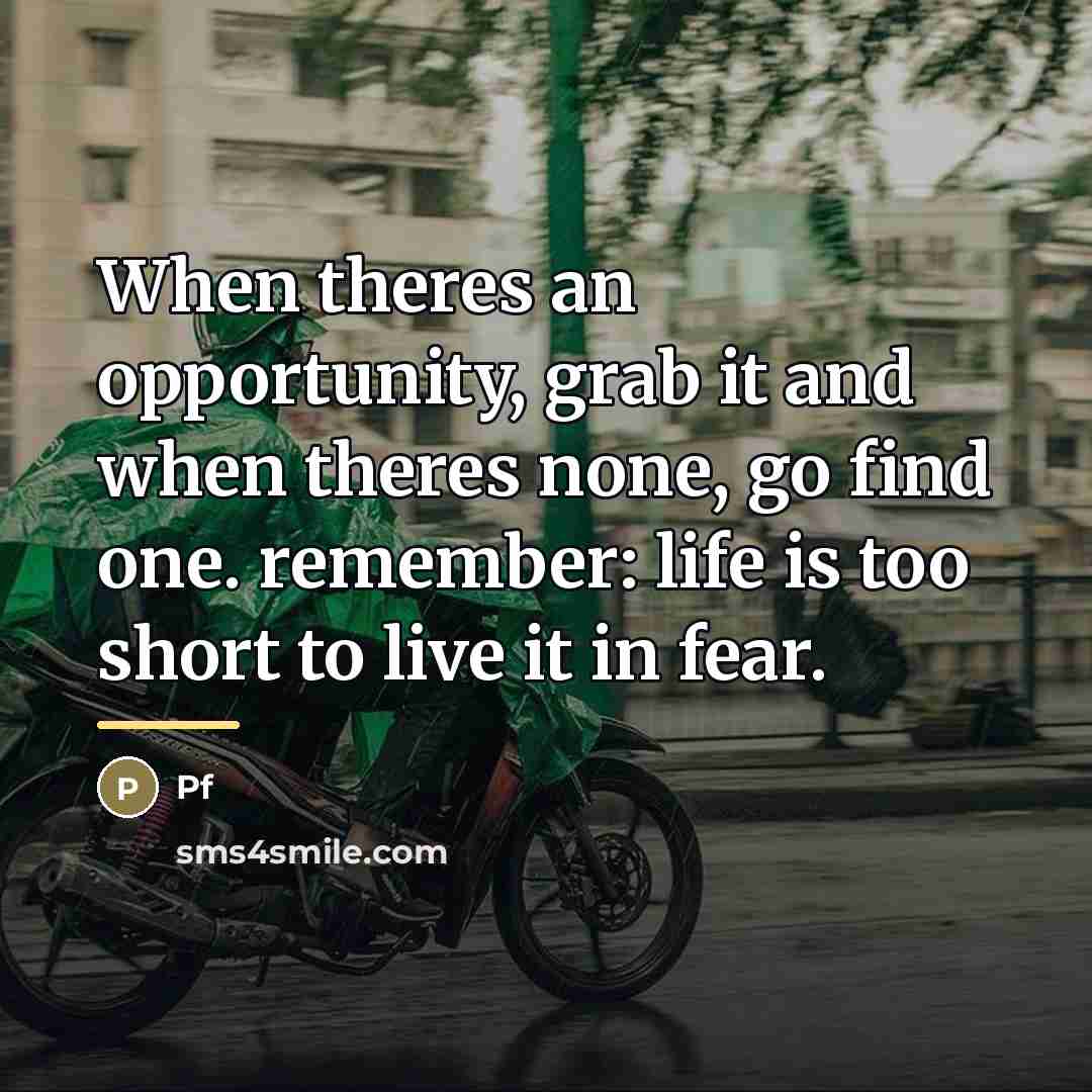 “When theres an opportunity, grab it and when theres none,…” quote by Pf