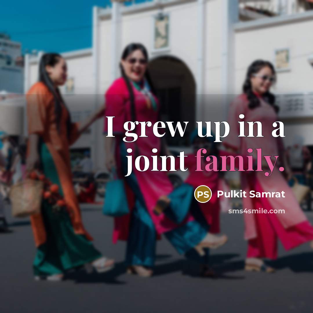 “I grew up in a joint family.…” quote by Pulkit Samrat