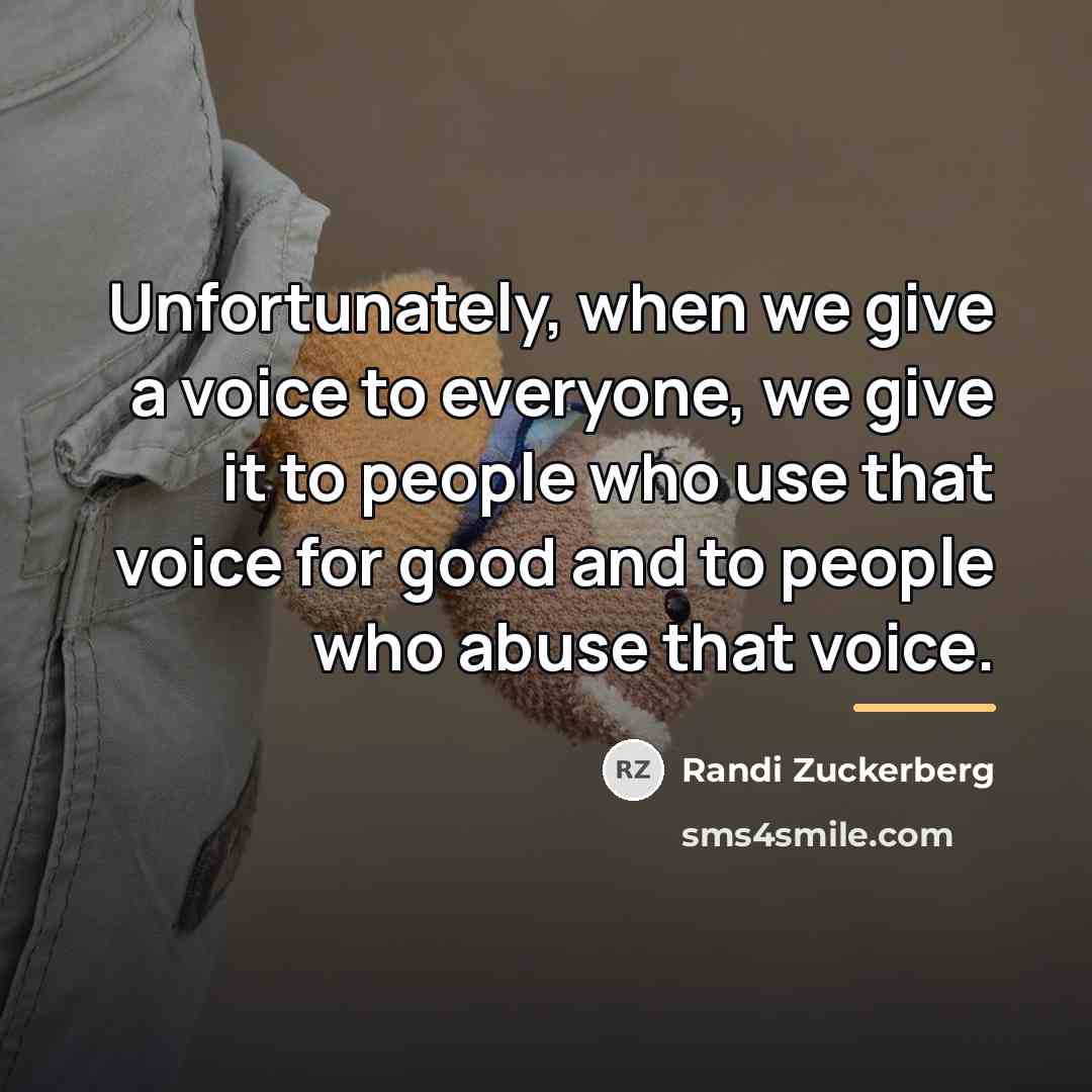 “Unfortunately, when we give a voice to everyone, we give…” quote by Randi Zuckerberg