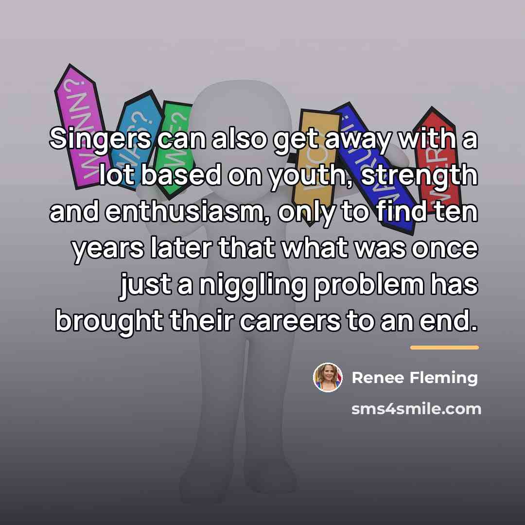 “Singers can also get away with a lot based on…” quote by Renee Fleming