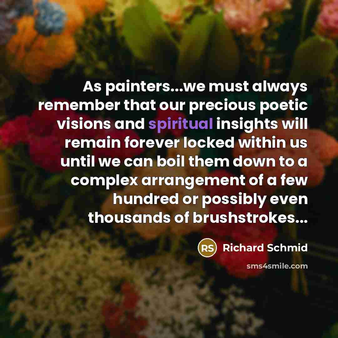 “As painters...we must always remember that our precious poetic visions…” quote by Richard Schmid