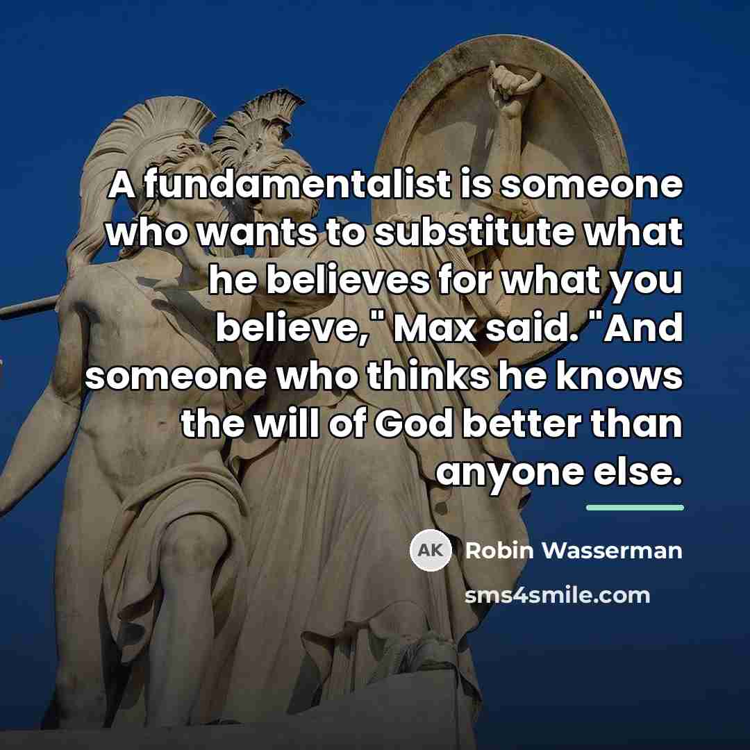 “A fundamentalist is someone who wants to substitute what he…” quote by Robin Wasserman