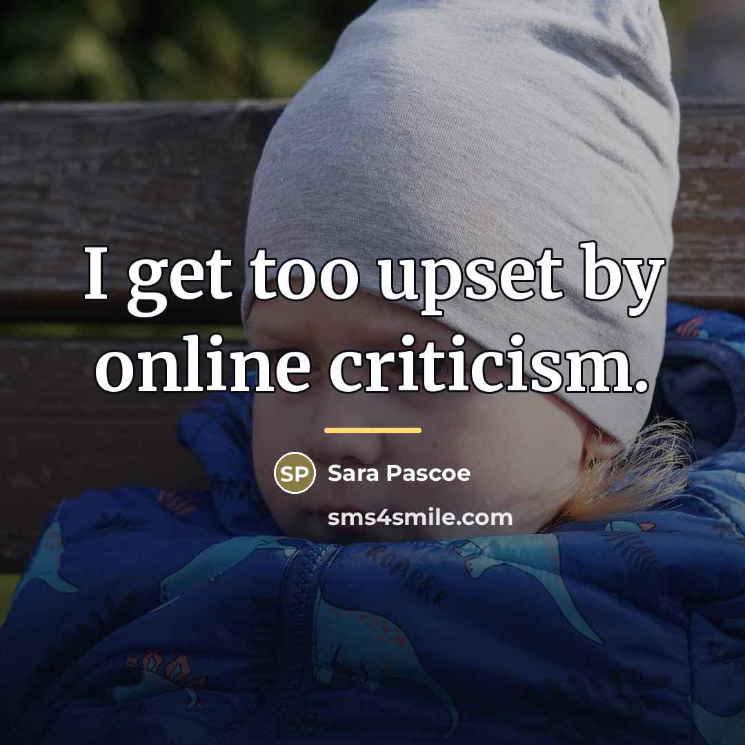 “I get too upset by online criticism.…” quote by Sara Pascoe