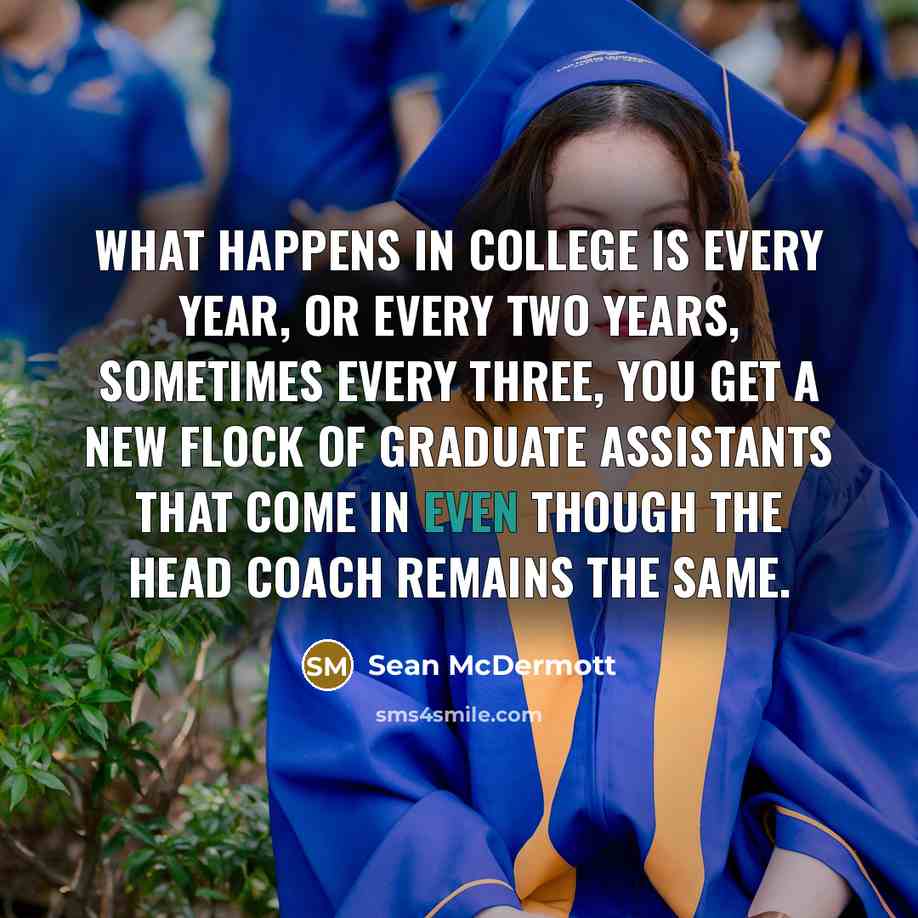 “What happens in college is every year, or every two…” quote by Sean McDermott