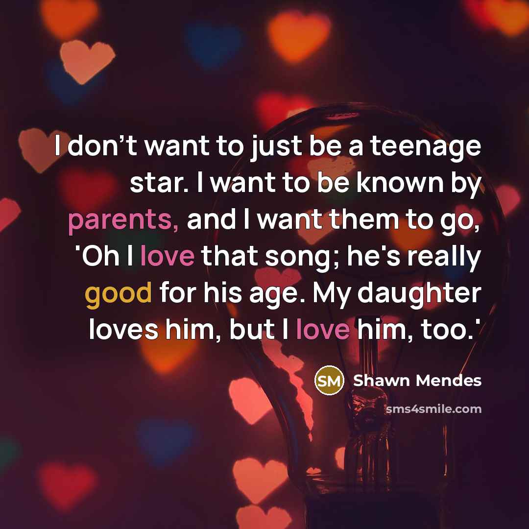 “I don't want to just be a teenage star. I…” quote by Shawn Mendes