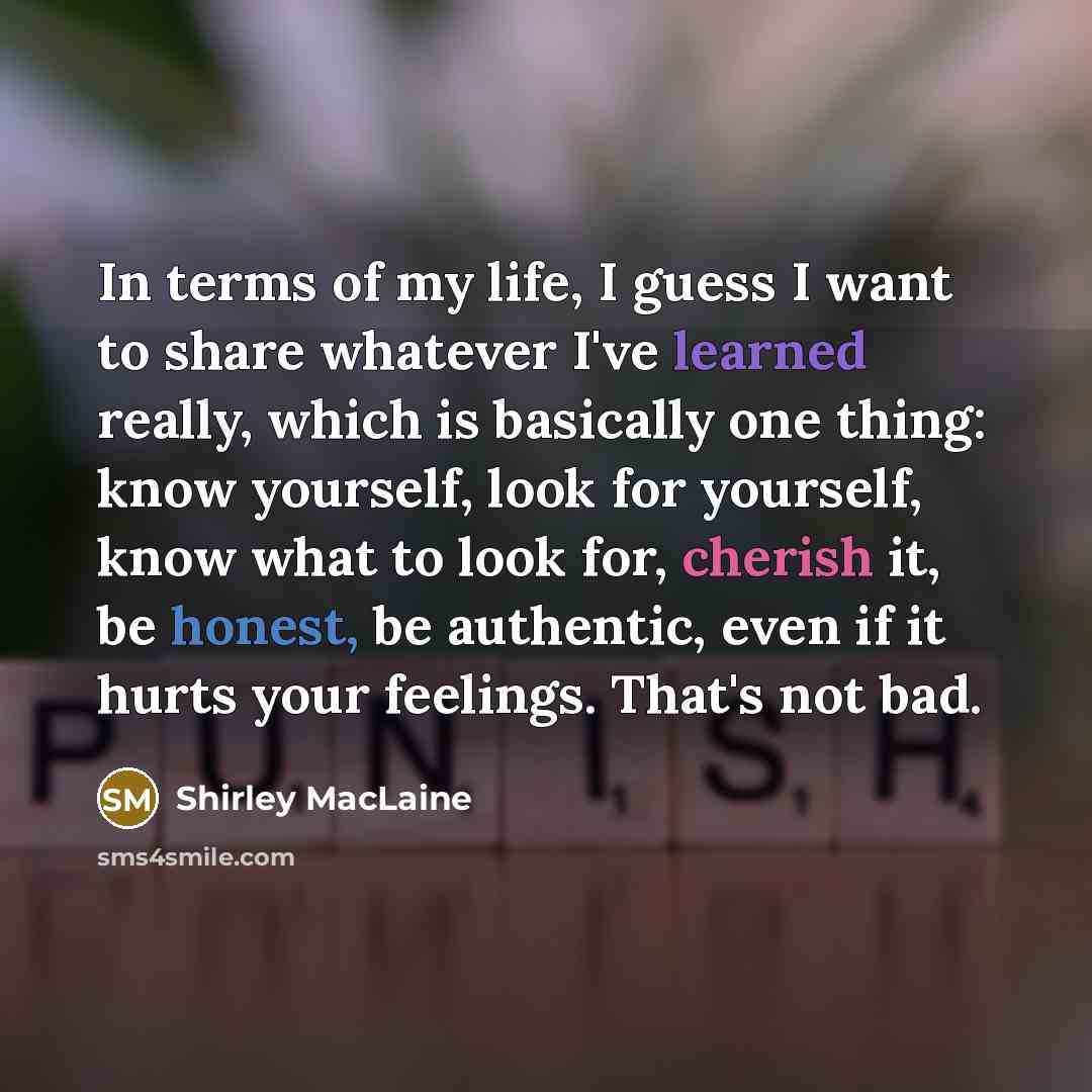 “In terms of my life, I guess I want to…” quote by Shirley MacLaine