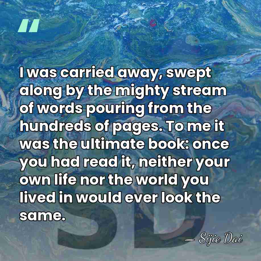 I was carried away, swept along by the mighty stream of words&hellip; - Sijie Dai