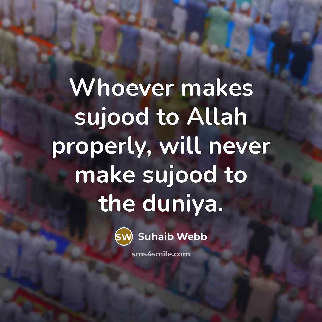 “Whoever makes sujood to Allah properly, will never make sujood…” quote by Suhaib Webb